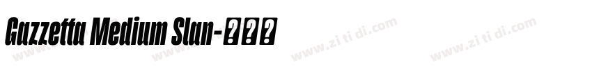 Gazzetta Medium Slan字体转换
